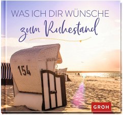 Was ich dir wünsche zum Ruhestand - Groh Verlag