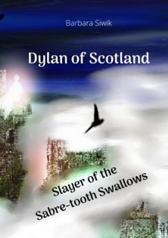 Dylan of Scotland - Slayer of the Saber-tooth Swallows - Siwik, Barbara