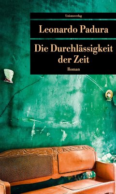 Die Durchlässigkeit der Zeit - Padura, Leonardo