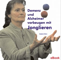 Demenz und Alzheimer vorbeugen mit Jonglieren (eBook, ePUB) - Ehlers, Stephan