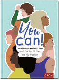 You can! 30 beeindruckende Frauen und ihre Geschichten die Mut machen. You can! 30 beeindruckende Frauen und ihre Geschichten die Mut machen.