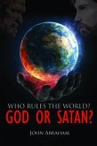 WHO RULES THE WORLD? GOD OR SATAN? (eBook, ePUB)