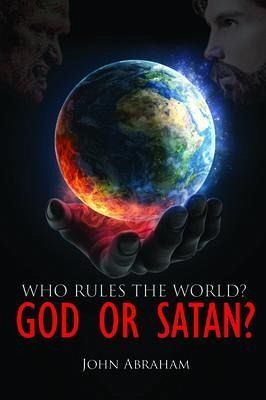 WHO RULES THE WORLD? GOD OR SATAN? (eBook, ePUB) WHO RULES THE WORLD? GOD OR SATAN? (eBook, ePUB)