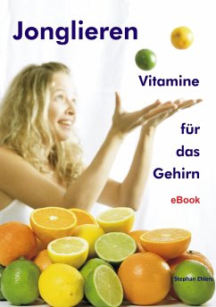 Jonglieren - Vitamine für das Gehirn (eBook, ePUB) - Ehlers, Stephan