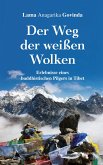 Der Weg der weißen Wolken - Erlebnisse eines buddhistischen Pilgers in Tibet (eBook, ePUB)