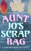 Aunt Jo's Scrap Bag (Vol. 1-6) (eBook, ePUB)