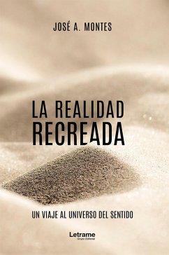 La realidad recreada (eBook, ePUB) - Montes, José A.