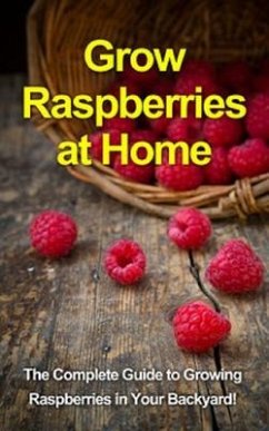 Cover Grow Raspberries at Home (eBook, ePUB)