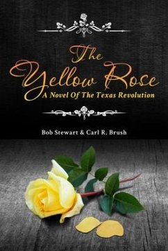 The Yellow Rose (eBook, ePUB) - Brush, Carl R.; Stewart, Bob