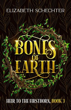 Bones of Earth (Heir to the Firstborn, #3) (eBook, ePUB) - Schechter, Elizabeth