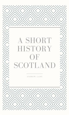 A Short History of Scotland (eBook, ePUB) - Lang, Andrew