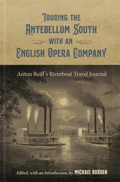 Touring the Antebellum South with an English Opera Company (eBook, ePUB) Touring the Antebellum South with an English Opera Company (eBook, ePUB)