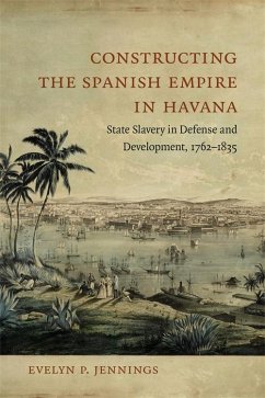 Constructing the Spanish Empire in Havana (eBook, ePUB) - Jennings, Evelyn