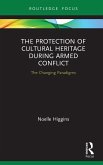 The Protection of Cultural Heritage During Armed Conflict (eBook, ePUB)