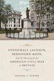 Stonewall Jackson, Beresford Hope, and the Meaning of the American Civil War in Britain (eBook, ePUB)