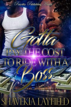 Gotta Pay The Cost To Ride With The Boss (eBook, ePUB) - Layfield, Shavekia