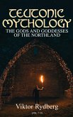 Teutonic Mythology: The Gods and Goddesses of the Northland (Vol. 1-3) (eBook, ePUB)