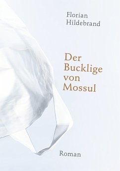 Der Bucklige von Mossul (eBook, ePUB) - Hildebrand, Florian