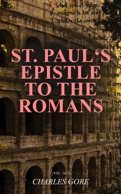 St. Paul's Epistle to the Romans (Vol. 1&2) (eBook, ePUB) - Gore, Charles