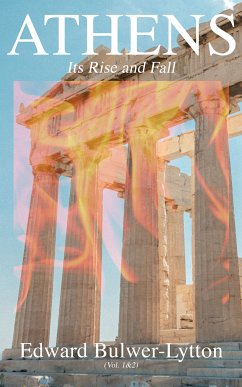 Athens - Its Rise and Fall (Vol. 1&2) (eBook, ePUB) - Bulwer-Lytton, Edward