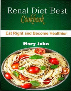 Renal Diet Best Cookbook (eBook, ePUB) - John, Mary