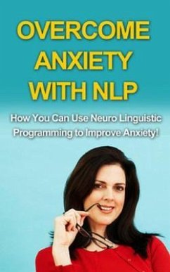 Overcome Anxiety With NLP (eBook, ePUB) - Wilkinson, Andrew