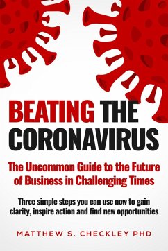 Beating the Coronavirus: The Uncommon Guide to the Future of Business in Challenging Times (eBook, ePUB) - Checkley, Matthew