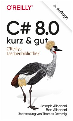 C# 8.0 - kurz & gut (eBook, ePUB) - Albahari, Joseph; Albahari, Ben