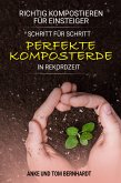 Richtig kompostieren für Einsteiger - Schritt für Schritt perfekte Komposterde in Rekordzeit (eBook, ePUB)