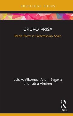 Grupo Prisa (eBook, ePUB) - Albornoz, Luis A.; Segovia, Ana; Almiron, Núria Grupo Prisa (eBook, ePUB) - Albornoz, Luis A.; Segovia, Ana; Almiron, Núria