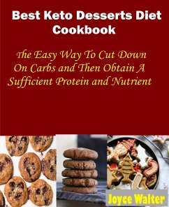 Best Keto Dessert Diet Cookbook (eBook, ePUB) - Walter, Joyce