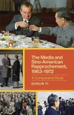 The Media and Sino-American Rapprochement, 1963-1972 (eBook, ePUB) The Media and Sino-American Rapprochement, 1963-1972 (eBook, ePUB)