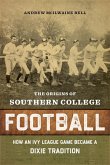 The Origins of Southern College Football (eBook, ePUB)