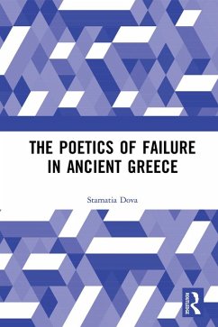The Poetics of Failure in Ancient Greece (eBook, ePUB) - Dova, Stamatia