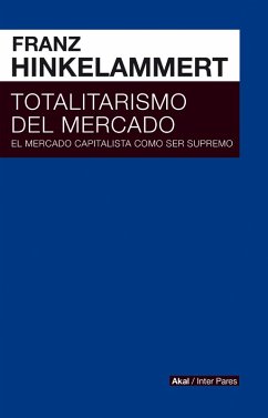 Totalitarismo del mercado (eBook, ePUB) - Hinkelammert, Franz Josef