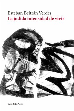 La jodida intensidad de vivir (eBook, ePUB) - Beltrán Verdes, Esteban