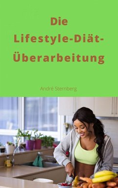 Die Lifestyle-Diät-Überarbeitung (eBook, ePUB) - Sternberg, Andre