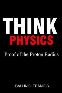 Proof of the Proton Radius (Think Physics, #1) (eBook, ePUB) - Francis, Balungi