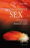 Transcendent Sex - In der Sexualität eine höhere Wirklichkeit erfahren (eBook, ePUB)