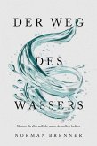 Der Weg des Wassers: Warum dir alles zufließt, wenn du endlich loslässt (eBook, ePUB)