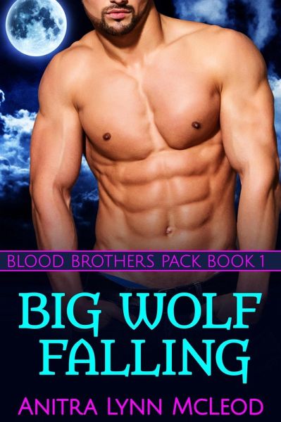 Big Wolf Falling (Blood Brothers Pack, #1) (eBook, ePUB) Big Wolf Falling (Blood Brothers Pack, #1) (eBook, ePUB)