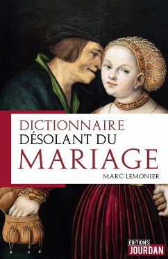 Dictionnaire désolant du mariage (eBook, ePUB) - Lemonier, Marc