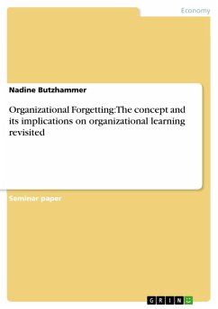 Organizational Forgetting: The concept and its implications on organizational learning revisited (eBook, PDF)