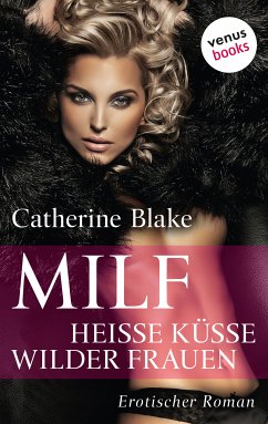 MILF: Heiße Küsse wilder Frauen (eBook, ePUB) - Blake, Catherine