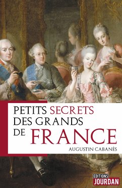 Petits secrets des grands de France (eBook, ePUB) - Cabanès, Augustin