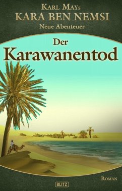 Cover Kara Ben Nemsi - Neue Abenteuer 17: Der Karawanentod (eBook, ePUB)