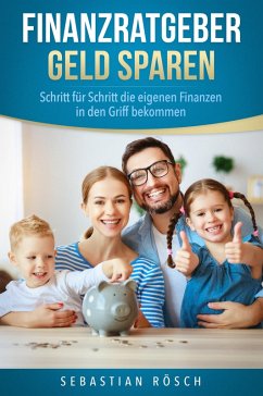 Finanzratgeber Geld Sparen (eBook, ePUB) - Rösch, Sebastian