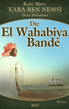 Cover Kara Ben Nemsi - Neue Abenteuer 16: Die El Wahabiya Bande (eBook, ePUB)