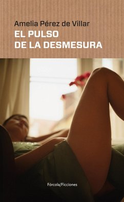 El pulso de la desmesura (eBook, ePUB) - Pérez De Villar, Amelia