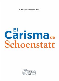 El Carisma de Schoenstatt (eBook, ePUB) - Fernández de A., P. Rafael